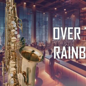 Over The Rainbow (Saxophone Cover)