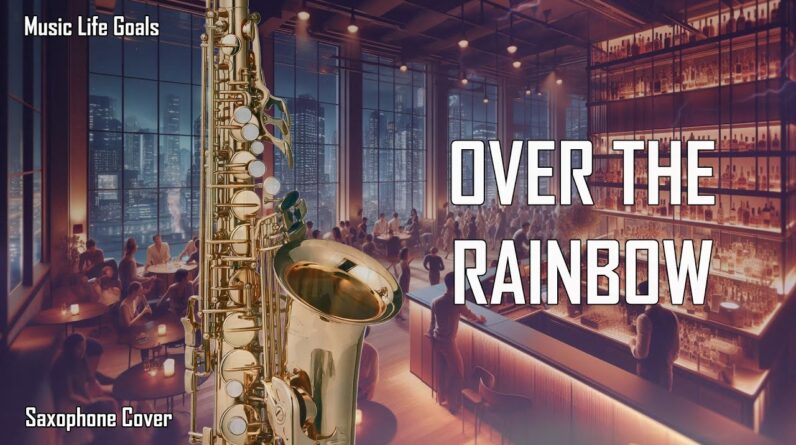 Over The Rainbow (Saxophone Cover)