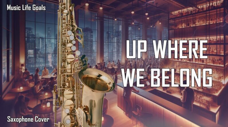 Up Where We Belong (Saxophone Cover)