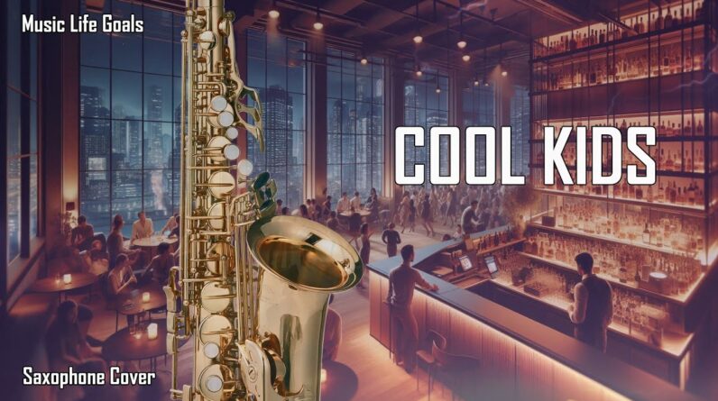 Cool Kids (Saxophone Cover)