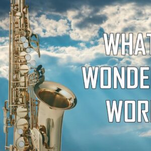 What A Wonderful World (Saxophone Cover)